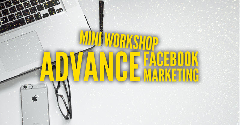 Mini Workshop Advance Facebook Marketing
